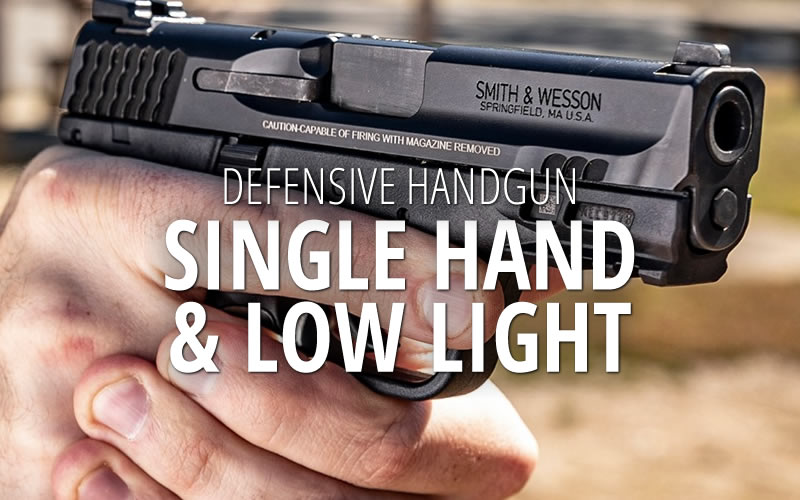 Defensive Handgun: Single Hand and Low Light
