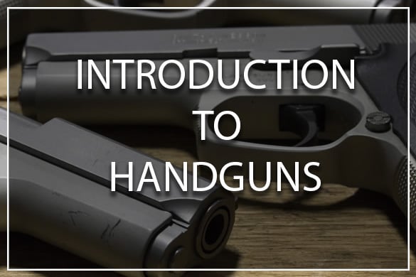 INTRODUCTION TO HANDGUNS