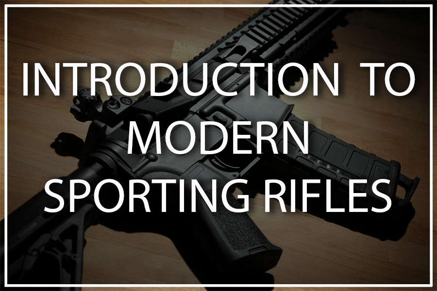Introduction to Modern Sporting Rifles