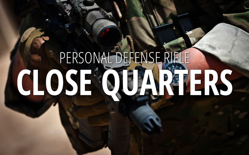 Personal Defense Rifle: Close Quarters